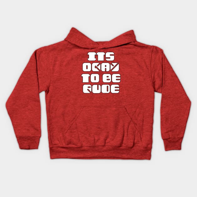 It's Okay to be Rude Kids Hoodie by Bits